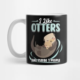 I Like Otters And Maybe 3 People Mug